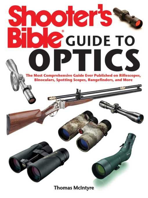 Title details for Shooter's Bible Guide to Optics: the Most Comprehensive Guide Ever Published on Riflescopes, Binoculars, Spotting Scopes, Rangefinders, and More by Thomas McIntyre - Wait list